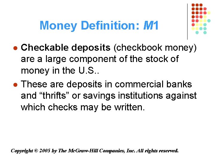 Money Definition: M 1 l l Checkable deposits (checkbook money) are a large component