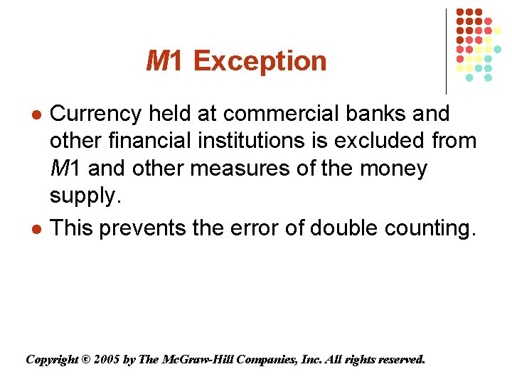 M 1 Exception l l Currency held at commercial banks and other financial institutions