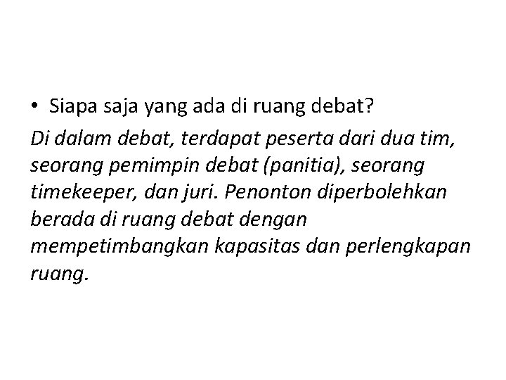  • Siapa saja yang ada di ruang debat? Di dalam debat, terdapat peserta