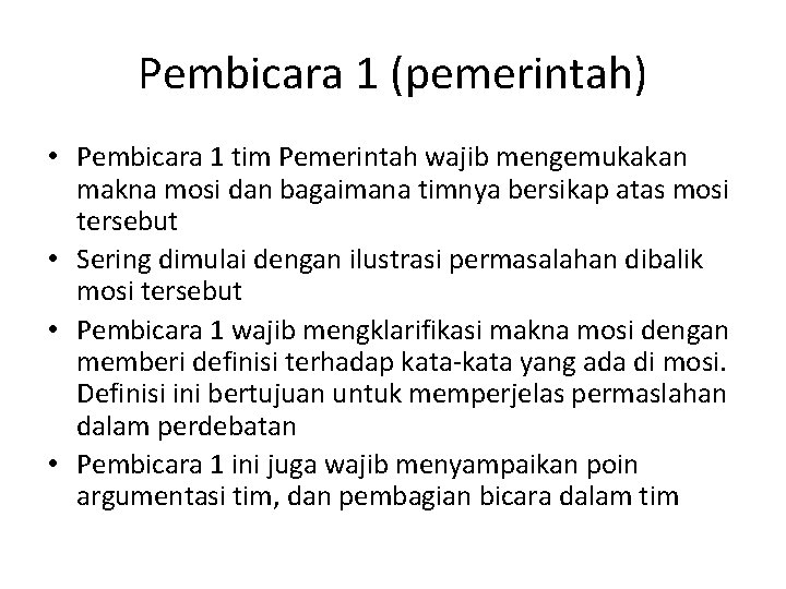 Pembicara 1 (pemerintah) • Pembicara 1 tim Pemerintah wajib mengemukakan makna mosi dan bagaimana