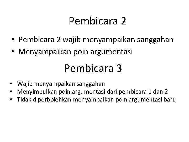 Pembicara 2 • Pembicara 2 wajib menyampaikan sanggahan • Menyampaikan poin argumentasi Pembicara 3