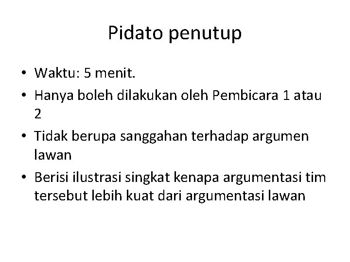 Pidato penutup • Waktu: 5 menit. • Hanya boleh dilakukan oleh Pembicara 1 atau