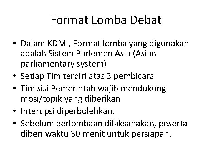 Format Lomba Debat • Dalam KDMI, Format lomba yang digunakan adalah Sistem Parlemen Asia