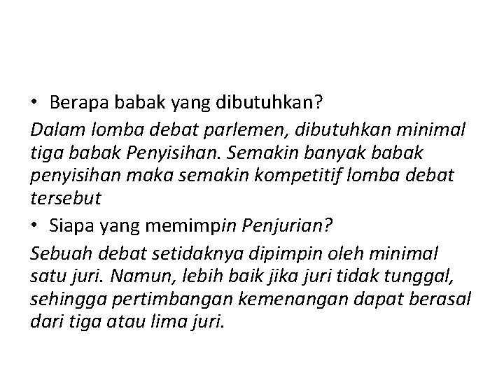  • Berapa babak yang dibutuhkan? Dalam lomba debat parlemen, dibutuhkan minimal tiga babak