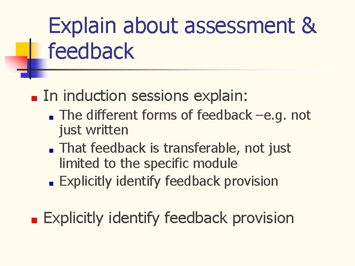 Explain about assessment & feedback In induction sessions explain: The different forms of feedback