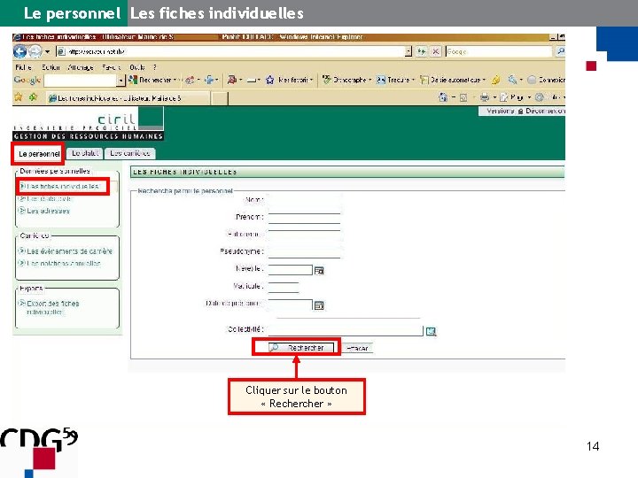 Le personnel Les fiches individuelles Cliquer sur le bouton « Recher » 14 