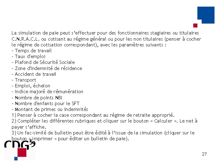 La simulation de paie peut s’effectuer pour des fonctionnaires stagiaires ou titulaires C. N.