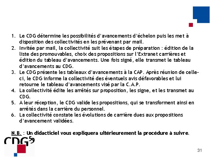 1. Le CDG détermine les possibilités d’avancements d’échelon puis les met à disposition des