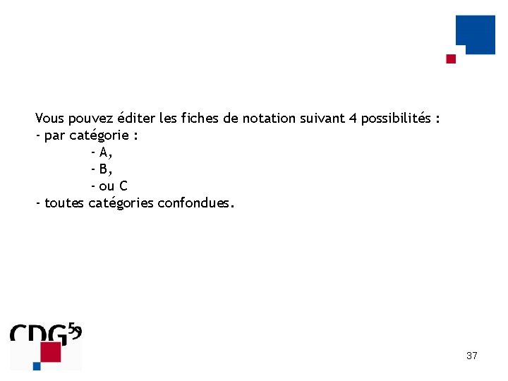 Vous pouvez éditer les fiches de notation suivant 4 possibilités : - par catégorie