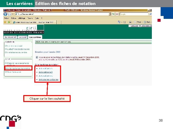 Les carrières Edition des fiches de notation Cliquer sur le lien souhaité 38 