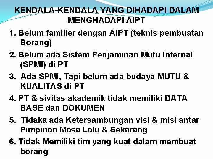 KENDALA-KENDALA YANG DIHADAPI DALAM MENGHADAPI AIPT 1. Belum familier dengan AIPT (teknis pembuatan Borang)