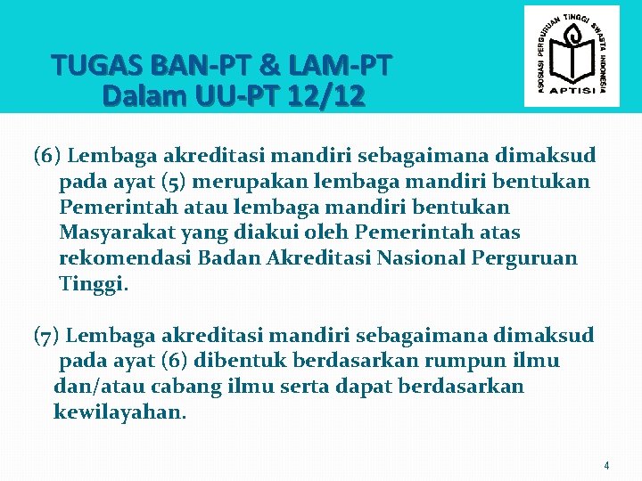 TUGAS BAN-PT & LAM-PT Dalam UU-PT 12/12 (6) Lembaga akreditasi mandiri sebagaimana dimaksud pada
