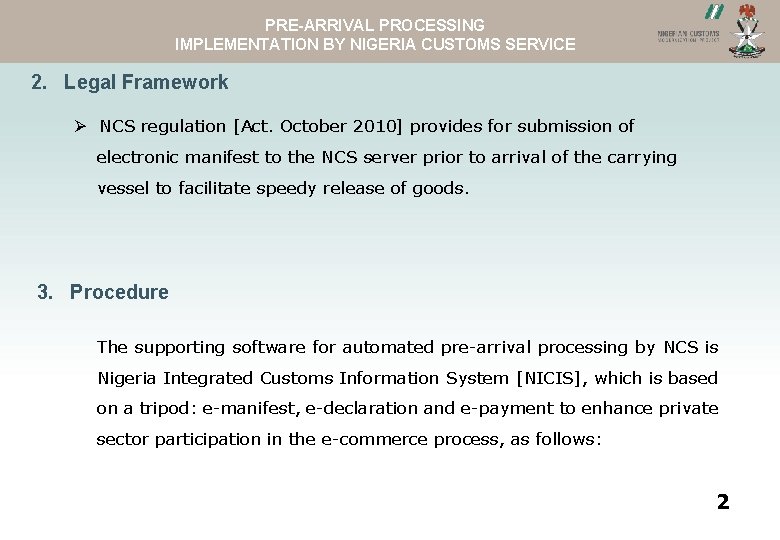 PRE-ARRIVAL PROCESSING ASYVIEW NCS WEBSITEIMPLEMENTATION BY NIGERIA CUSTOMS SERVICE 2. Legal Framework Ø NCS