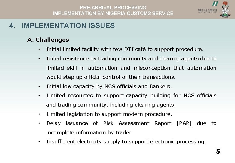 PRE-ARRIVAL PROCESSING ASYVIEW NCS WEBSITEIMPLEMENTATION BY NIGERIA CUSTOMS SERVICE 4. IMPLEMENTATION ISSUES A. Challenges