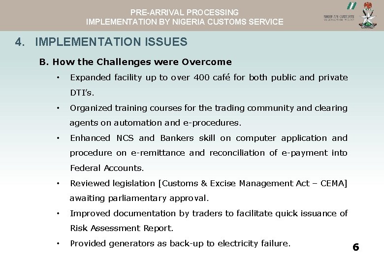 PRE-ARRIVAL PROCESSING ASYVIEW NCS WEBSITEIMPLEMENTATION BY NIGERIA CUSTOMS SERVICE 4. IMPLEMENTATION ISSUES B. How
