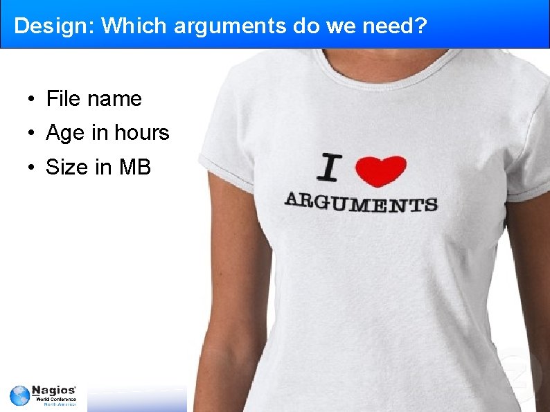 Design: Which arguments do we need? • File name • Age in hours •