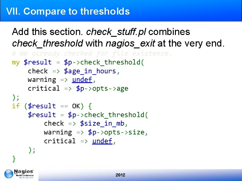 VII. Compare to thresholds Add this section. check_stuff. pl combines check_threshold with nagios_exit at
