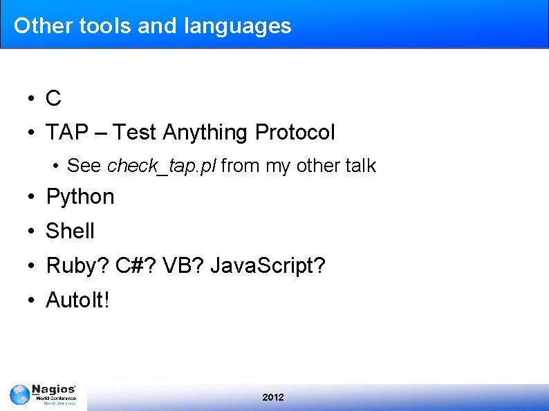 Other tools and languages • C • TAP – Test Anything Protocol • See