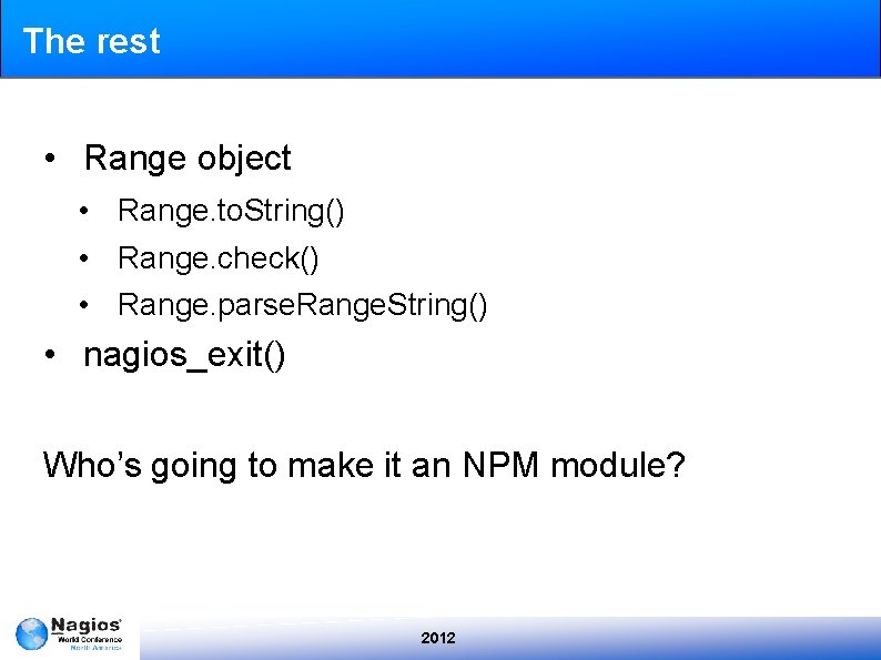 The rest • Range object • Range. to. String() • Range. check() • Range.