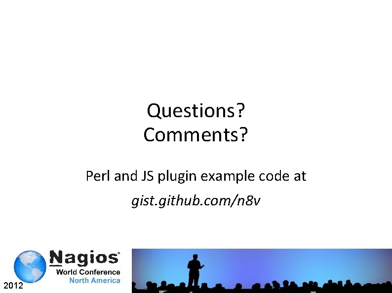 Questions? Comments? Perl and JS plugin example code at gist. github. com/n 8 v