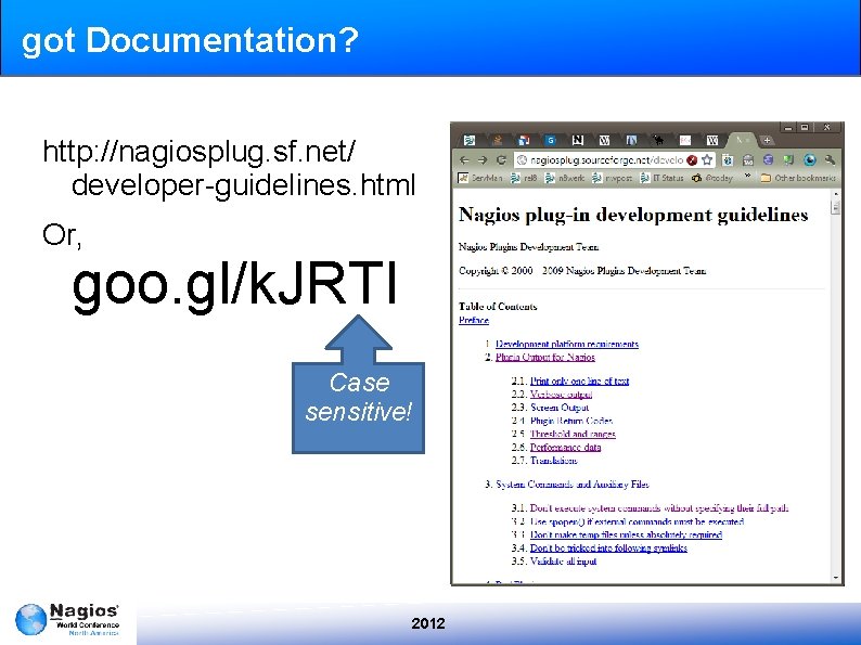 got Documentation? http: //nagiosplug. sf. net/ developer-guidelines. html Or, goo. gl/k. JRTI Case sensitive!