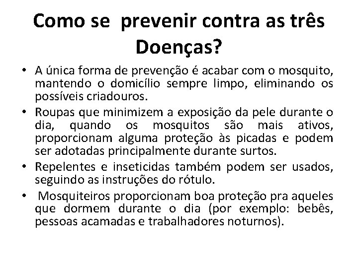 Como se prevenir contra as três Doenças? • A única forma de prevenção é