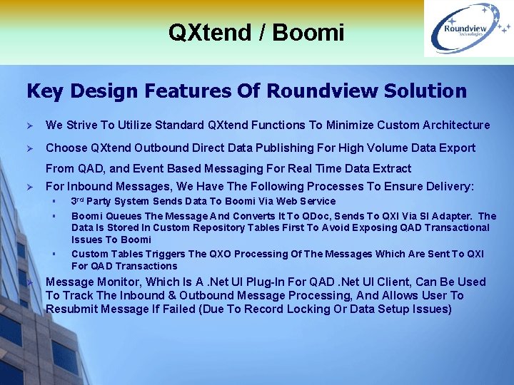 QXtend / Boomi Key Design Features Of Roundview Solution Ø We Strive To Utilize