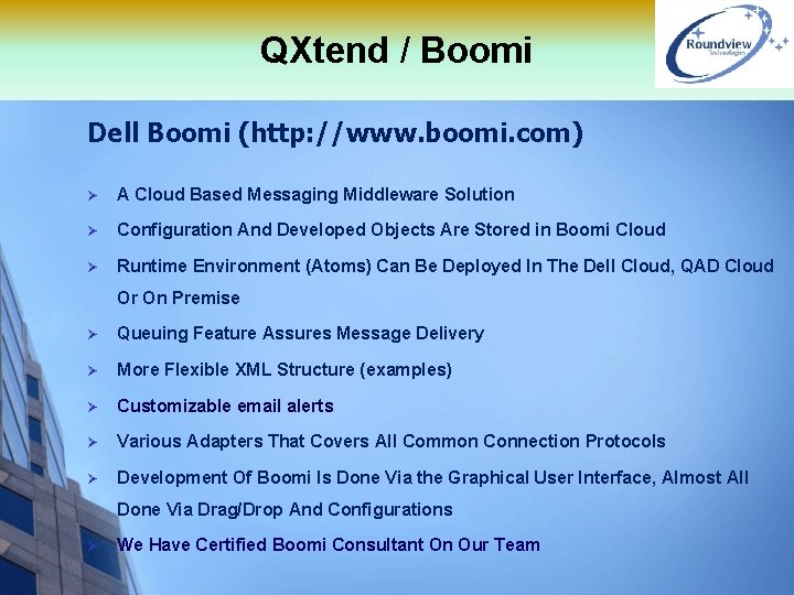 QXtend / Boomi Dell Boomi (http: //www. boomi. com) Ø A Cloud Based Messaging