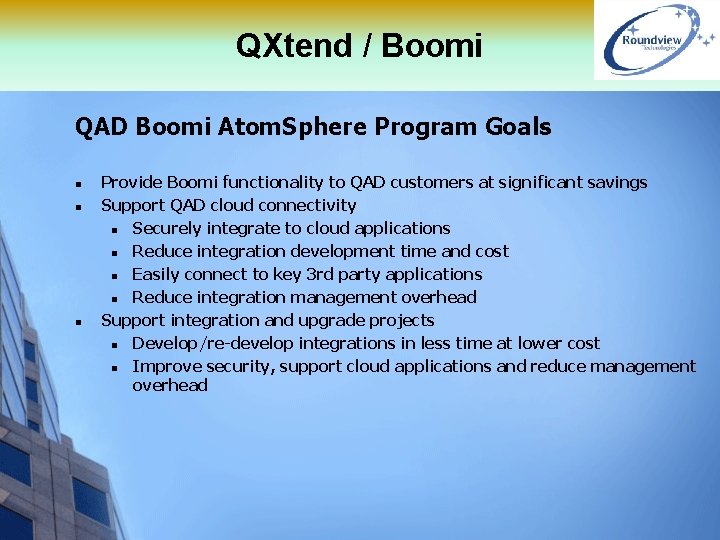 QXtend / Boomi QAD Boomi Atom. Sphere Program Goals n n n Provide Boomi