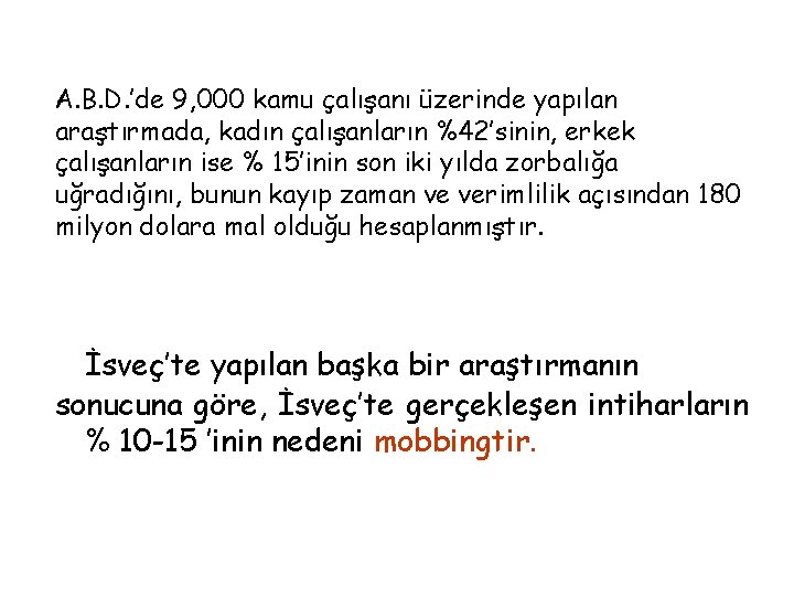 A. B. D. ’de 9, 000 kamu çalışanı üzerinde yapılan araştırmada, kadın çalışanların %42’sinin,