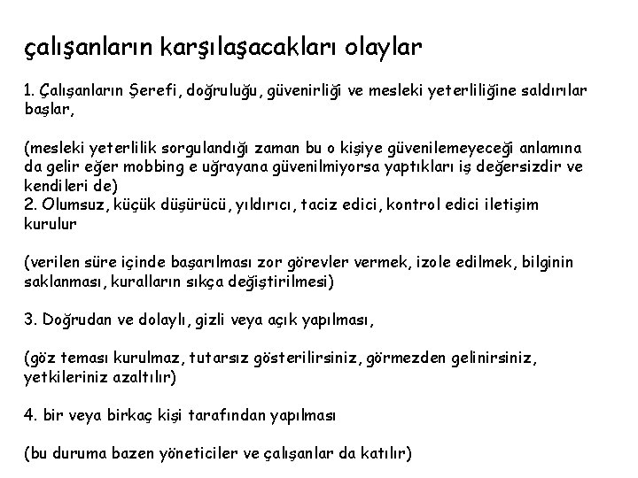 çalışanların karşılaşacakları olaylar 1. Çalışanların Şerefi, doğruluğu, güvenirliği ve mesleki yeterliliğine saldırılar başlar, (mesleki