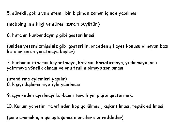 5. sürekli, çoklu ve sistemli bir biçimde zaman içinde yapılması (mobbing in sıklığı ve