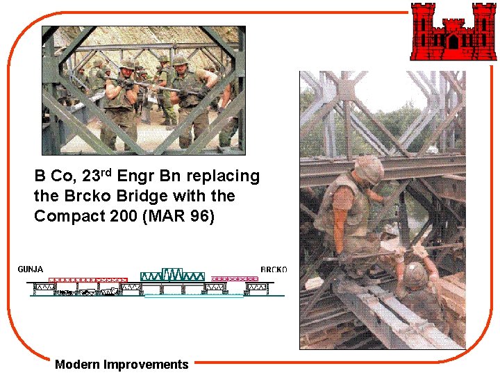 B Co, 23 rd Engr Bn replacing the Brcko Bridge with the Compact 200