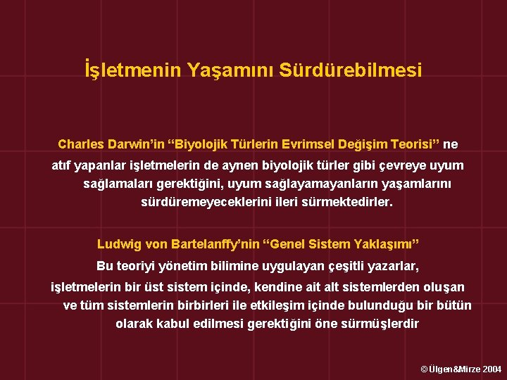 İşletmenin Yaşamını Sürdürebilmesi Charles Darwin’in “Biyolojik Türlerin Evrimsel Değişim Teorisi” ne atıf yapanlar işletmelerin