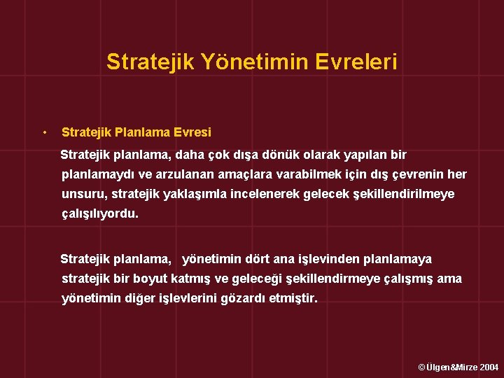 Stratejik Yönetimin Evreleri • Stratejik Planlama Evresi Stratejik planlama, daha çok dışa dönük olarak