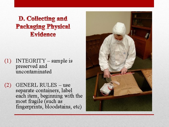 (1) INTEGRITY – sample is preserved and uncontaminated (2) GENERL RULES – use separate