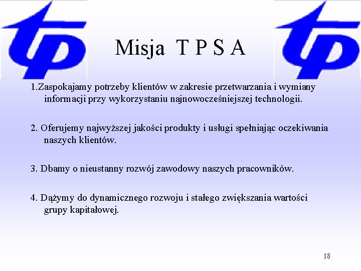 Misja T P S A 1. Zaspokajamy potrzeby klientów w zakresie przetwarzania i wymiany