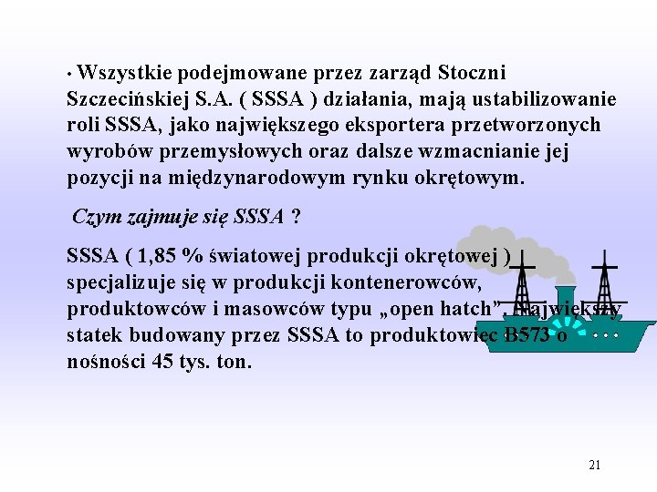  • Wszystkie podejmowane przez zarząd Stoczni Szczecińskiej S. A. ( SSSA ) działania,