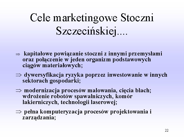 Cele marketingowe Stoczni Szczecińskiej. . Þ kapitałowe powiązanie stoczni z innymi przemysłami oraz połączenie