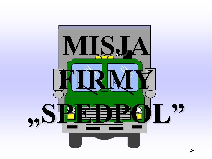 MISJA FIRMY „SPEDPOL” 26 