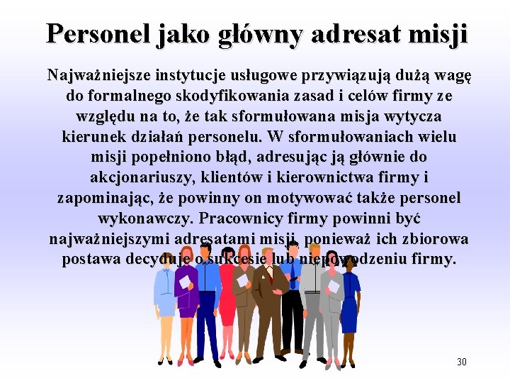 Personel jako główny adresat misji Najważniejsze instytucje usługowe przywiązują dużą wagę do formalnego skodyfikowania