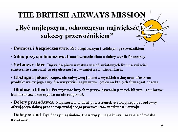 THE BRITISH AIRWAYS MISSION „Być najlepszym, odnoszącym największe sukcesy przewoźnikiem” • Pewność i bezpieczeństwo.