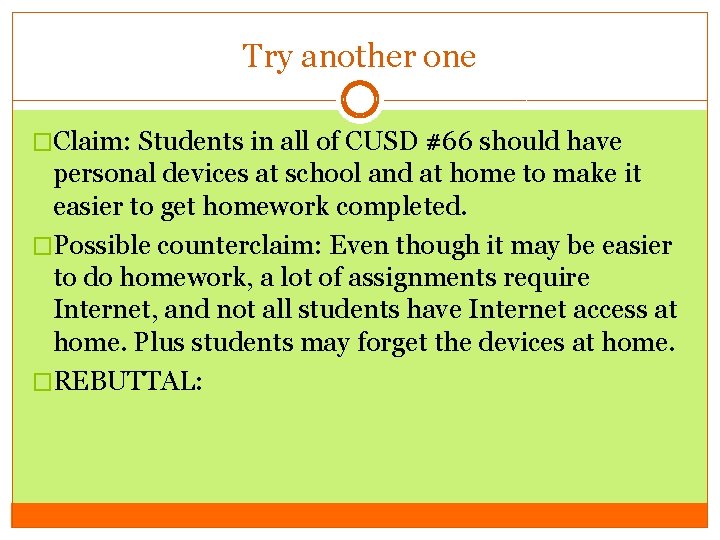 Try another one �Claim: Students in all of CUSD #66 should have personal devices