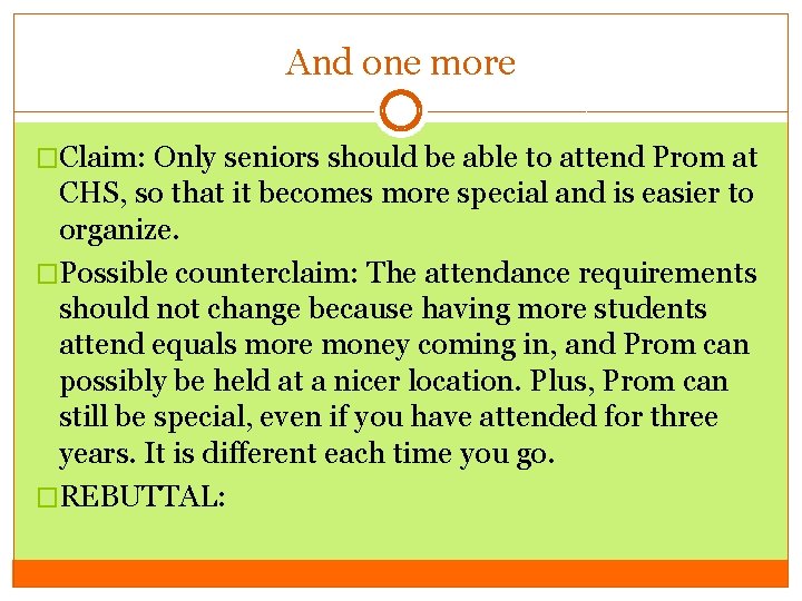 And one more �Claim: Only seniors should be able to attend Prom at CHS,