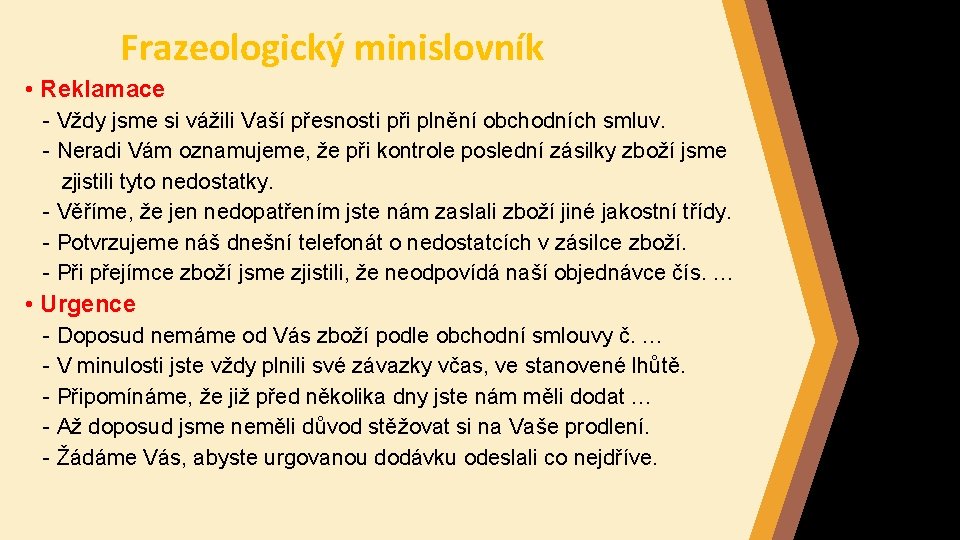 Frazeologický minislovník • Reklamace - Vždy jsme si vážili Vaší přesnosti při plnění obchodních