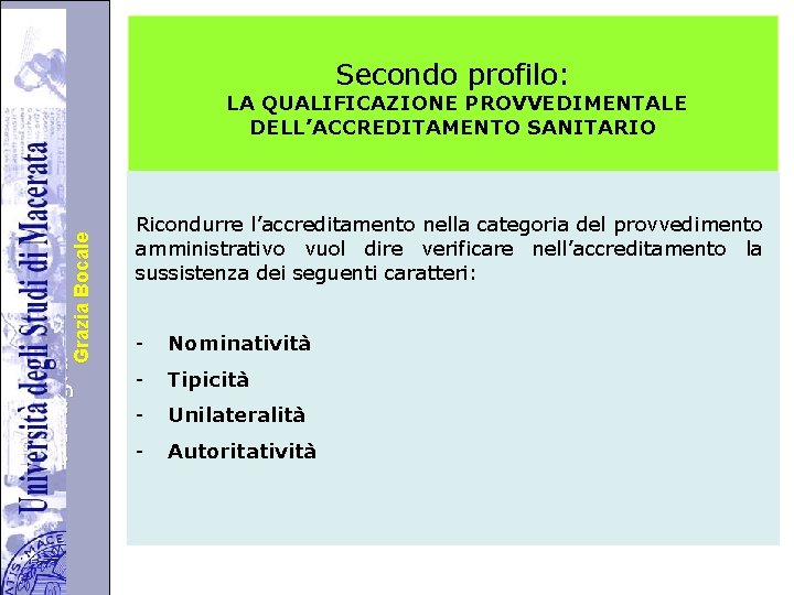 Università degli Studi di di Perugia. Grazia Bocale Secondo profilo: LA QUALIFICAZIONE PROVVEDIMENTALE DELL’ACCREDITAMENTO