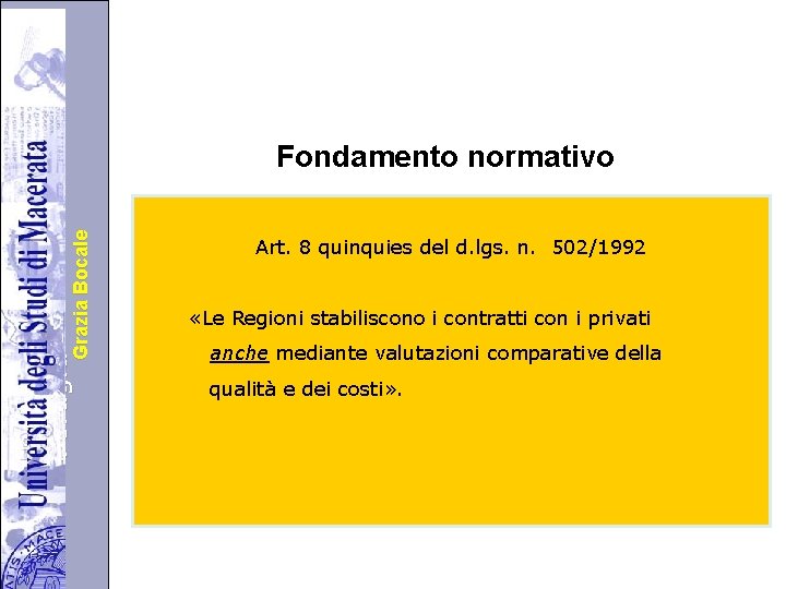 Università degli Studi di di Perugia. Grazia Bocale Fondamento normativo Art. 8 quinquies del