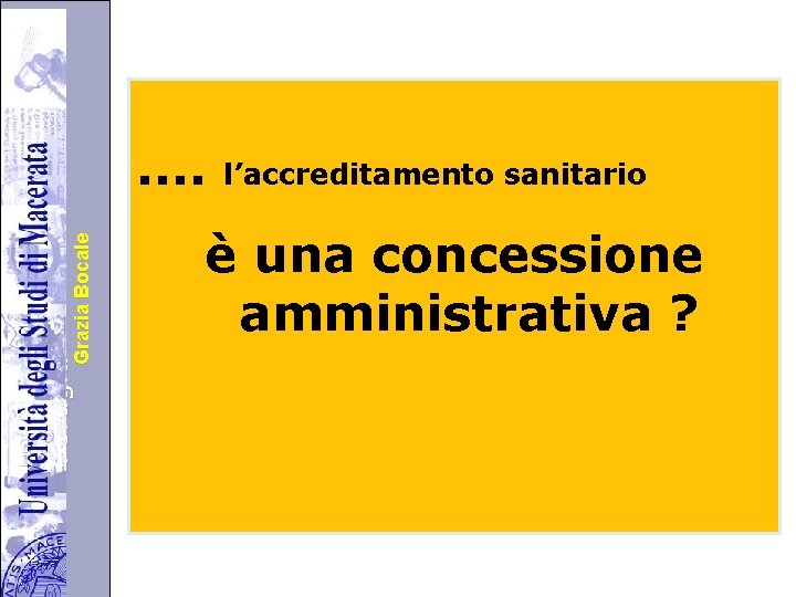 Università degli Studi di di Perugia. Grazia Bocale . . l’accreditamento sanitario è una