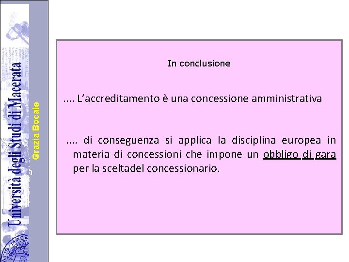 Università degli Studi di di Perugia. Grazia Bocale In conclusione . . L’accreditamento è