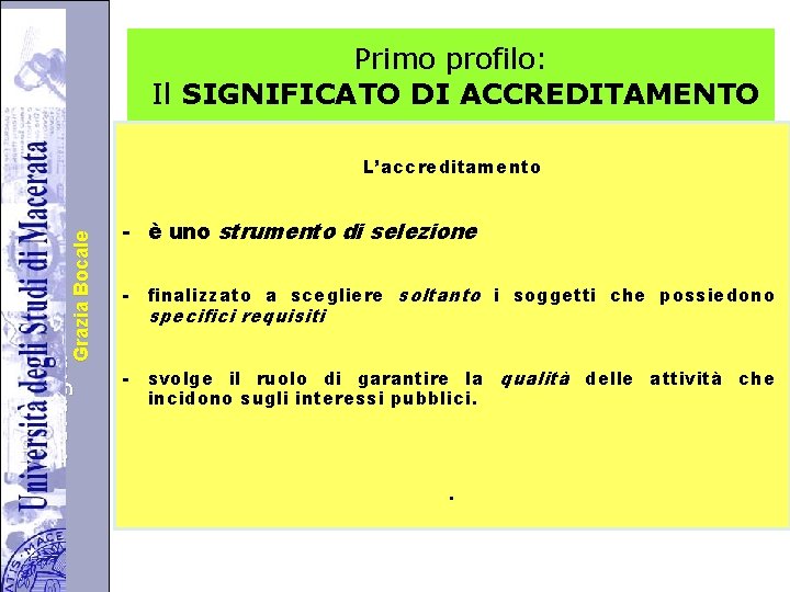 Università degli Studi di di Perugia. Grazia Bocale Primo profilo: Il SIGNIFICATO DI ACCREDITAMENTO